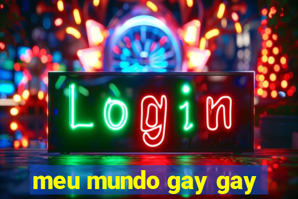 meu mundo gay gay